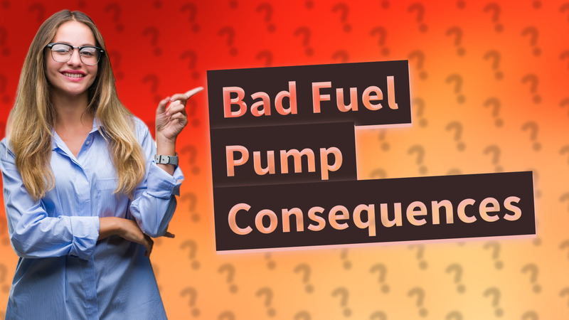 Bad Fuel Pump Consequences