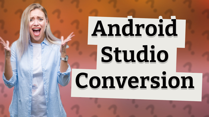 Android Studio Conversion