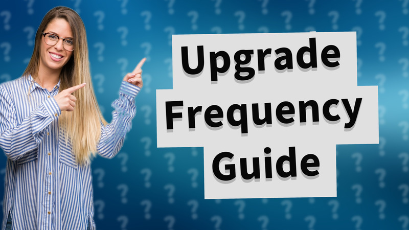 Upgrade Frequency Guide