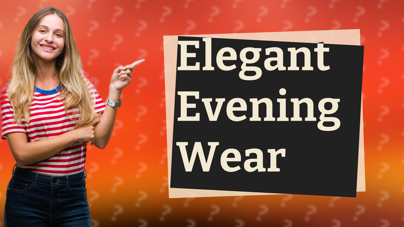 Elegant Evening Wear