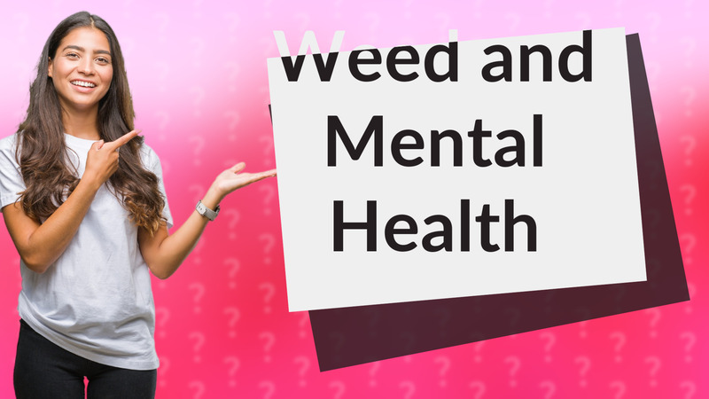 Weed and Mental Health