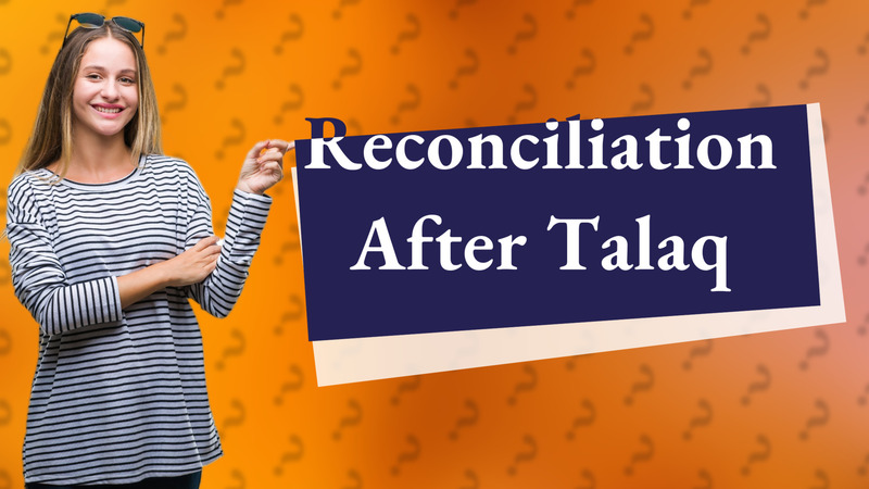 Reconciliation After Talaq