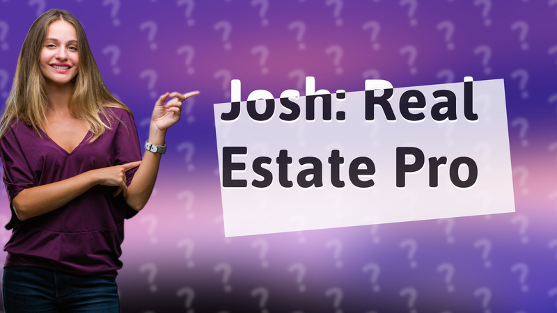 Josh: Real Estate Pro