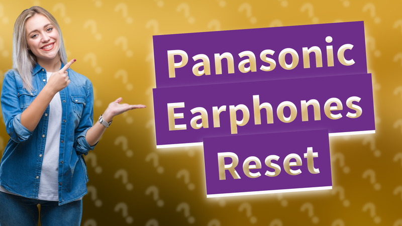 Panasonic Earphones Reset