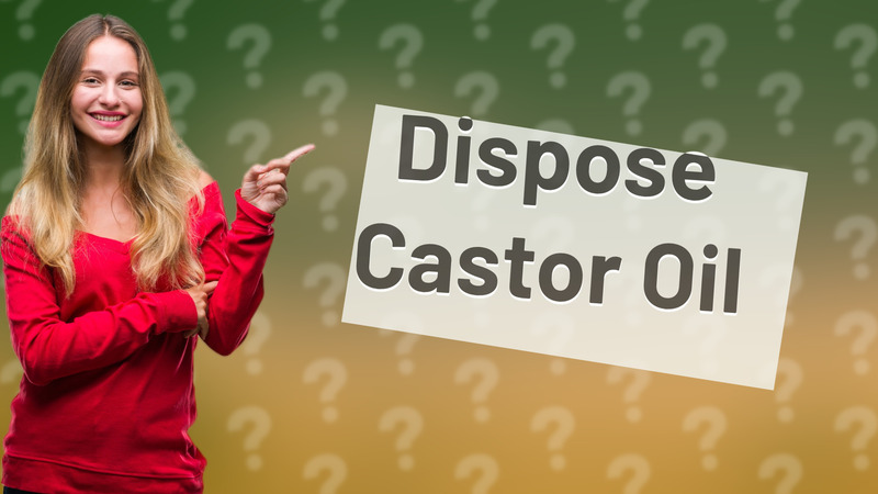 Dispose Castor Oil