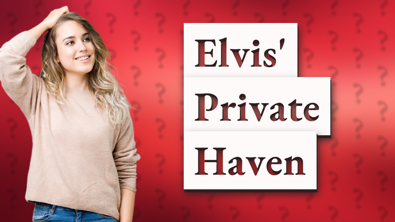 Elvis' Private Haven