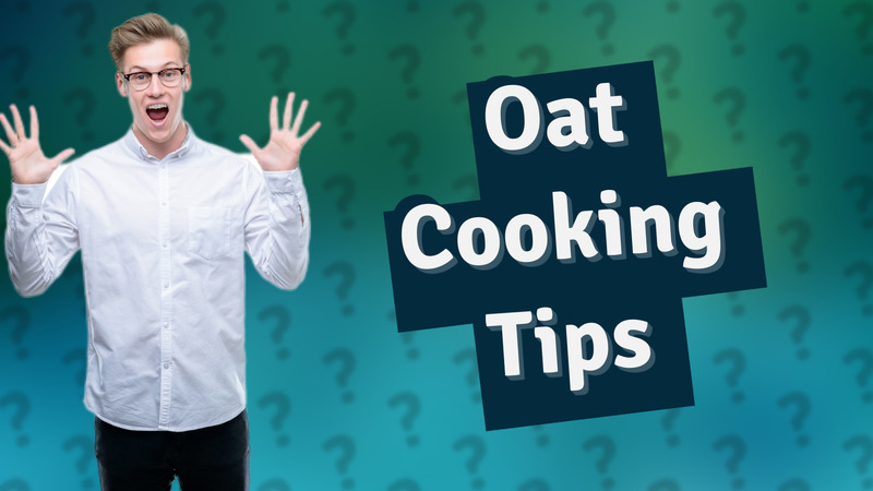 Oat Cooking Tips