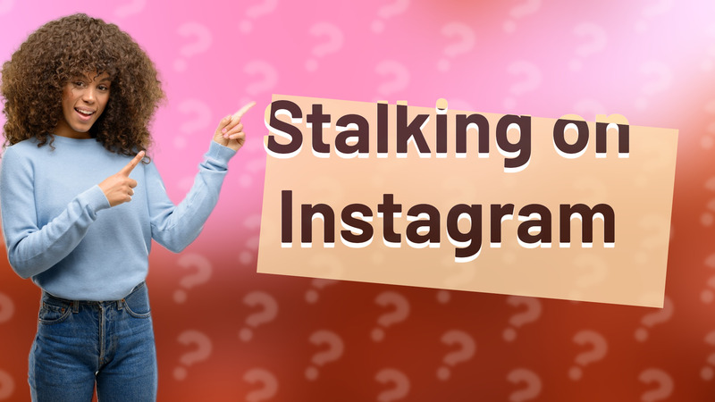 Stalking on Instagram