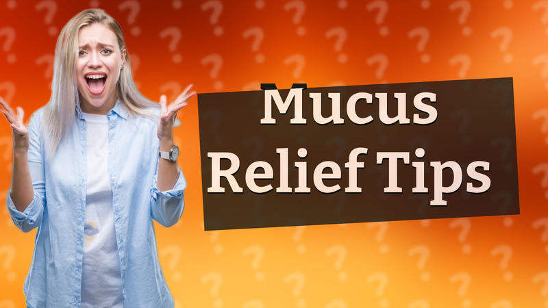 Mucus Relief Tips