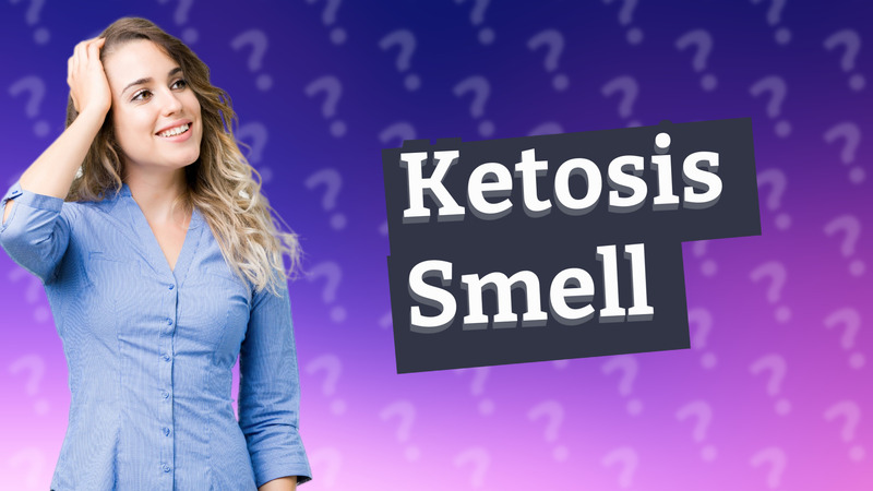 Ketosis Smell