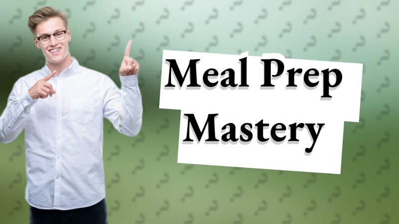 Meal Prep Mastery