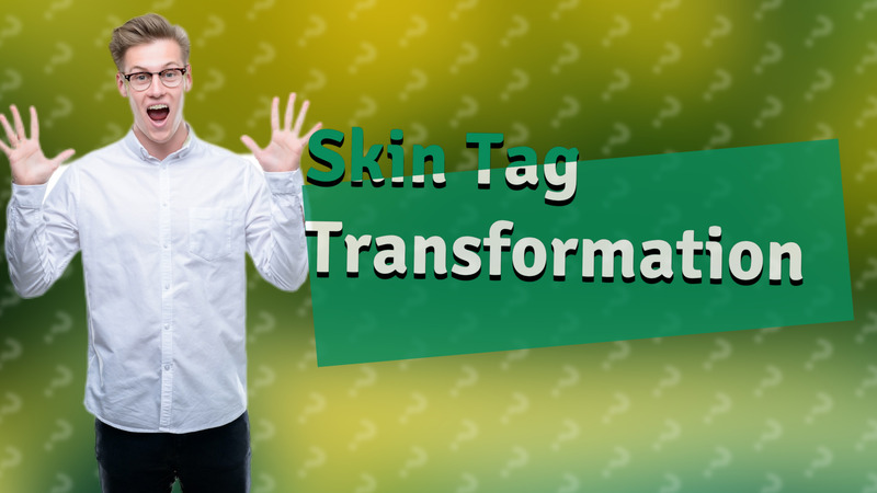 Skin Tag Transformation