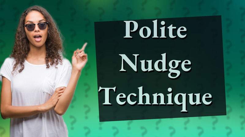 Polite Nudge Technique