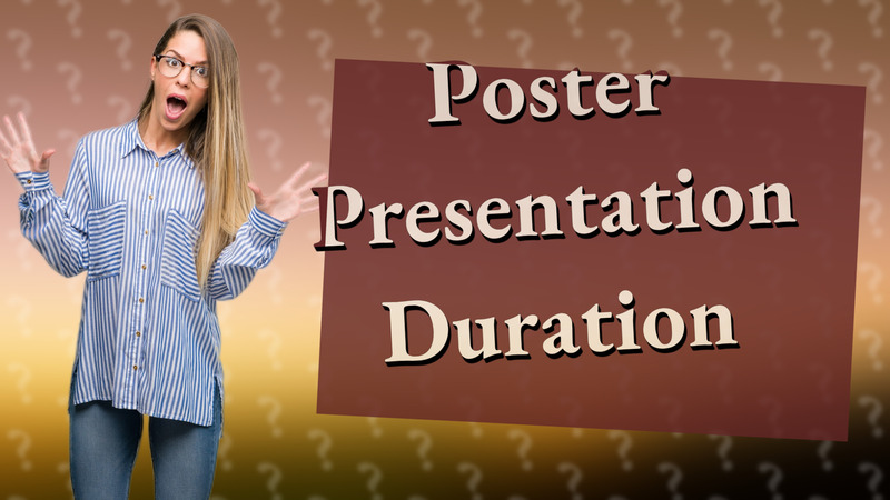 Poster Presentation Duration