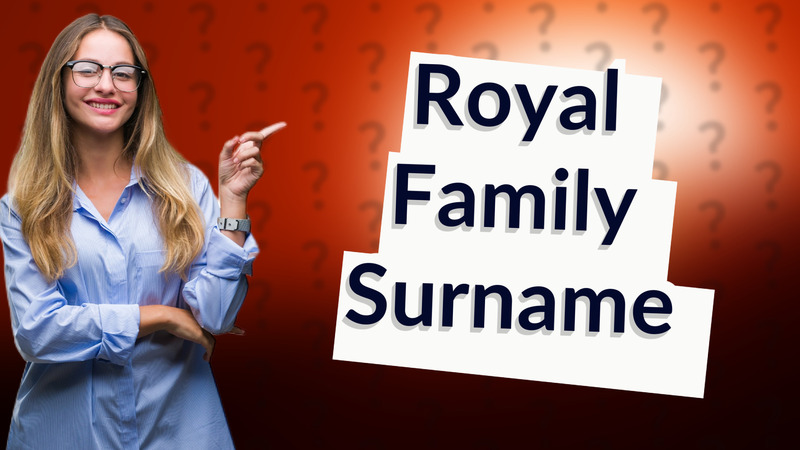 Royal Family Surname