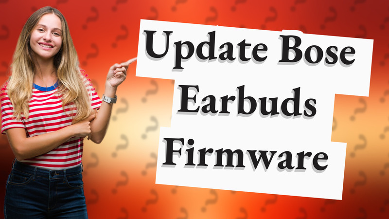 Update Bose Earbuds Firmware