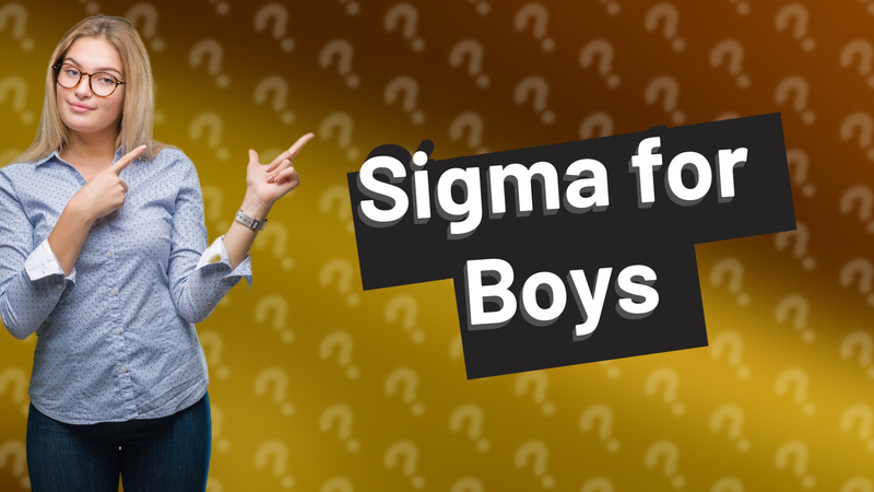 Sigma for Boys