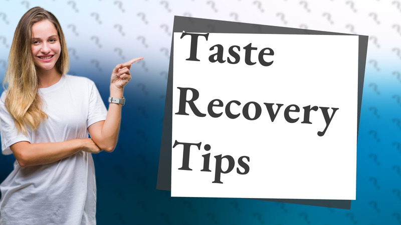 Taste Recovery Tips