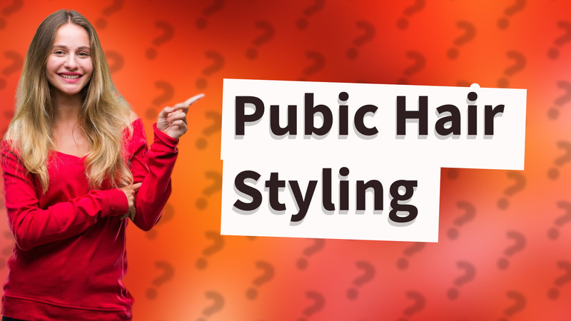 Pubic Hair Styling