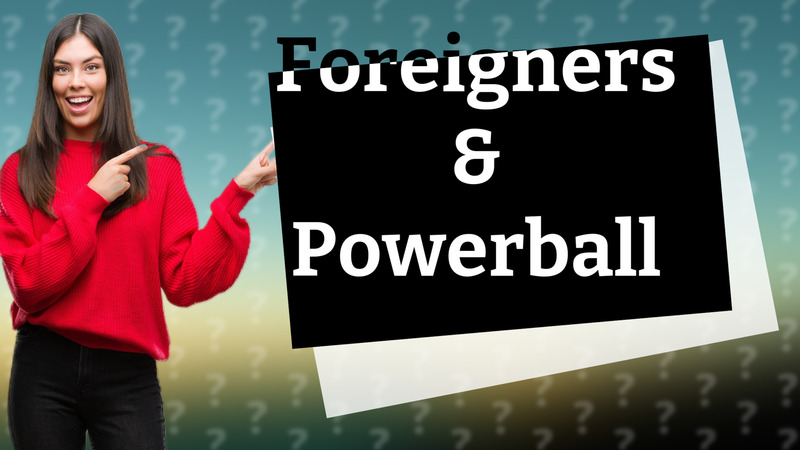 Foreigners & Powerball