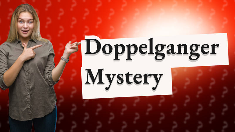 Doppelganger Mystery