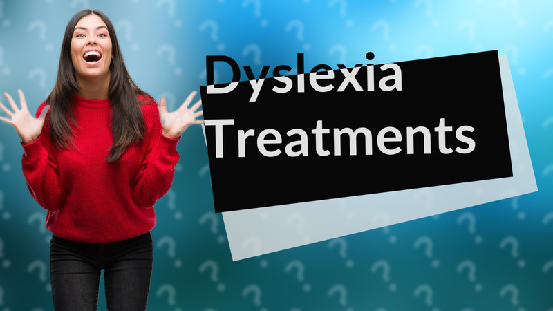 Dyslexia Treatments