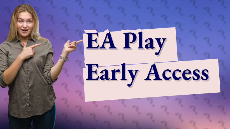 EA Play Early Access
