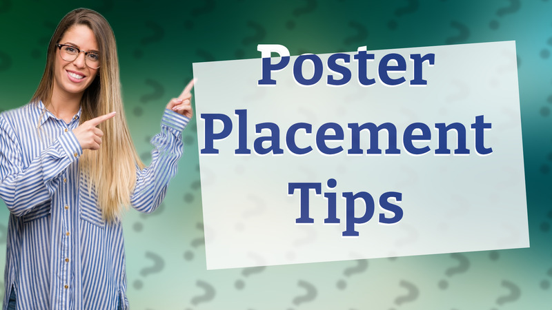 Poster Placement Tips