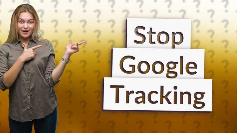 Stop Google Tracking