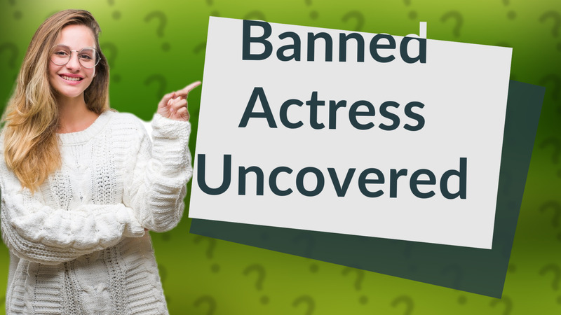 Banned Actress Uncovered
