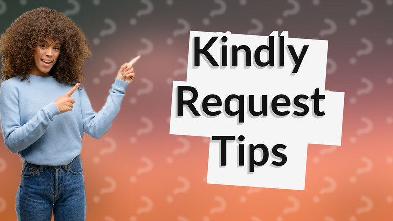 Kindly Request Tips
