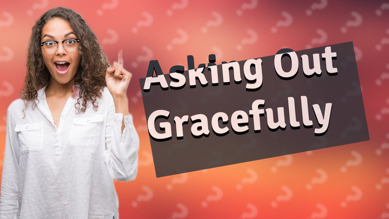 Asking Out Gracefully