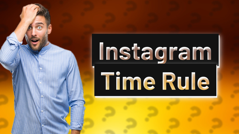 Instagram Time Rule