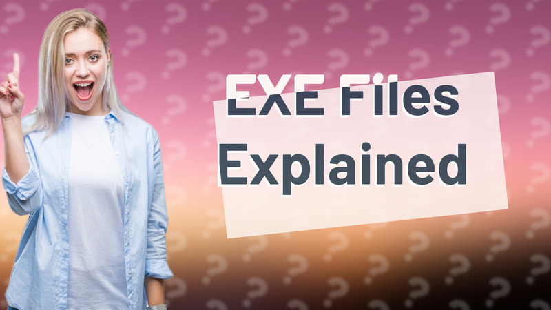 EXE Files Explained