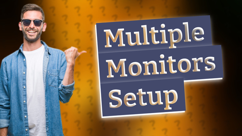 Multiple Monitors Setup