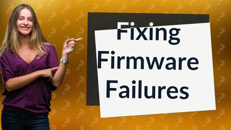 Fixing Firmware Failures