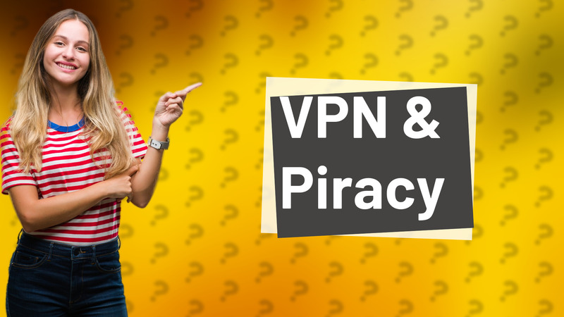 VPN & Piracy