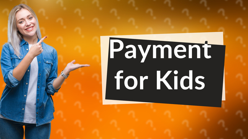 Payment for Kids