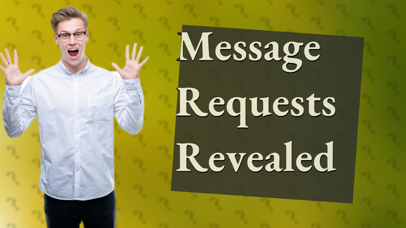 Message Requests Revealed