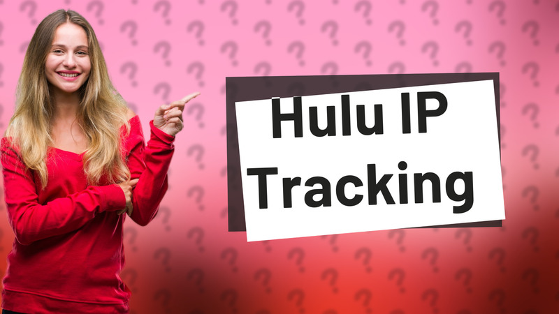Hulu IP Tracking