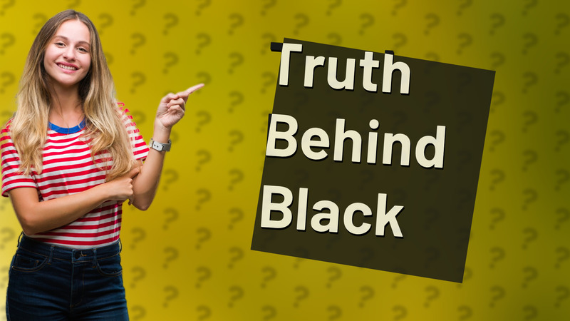 Truth Behind Black