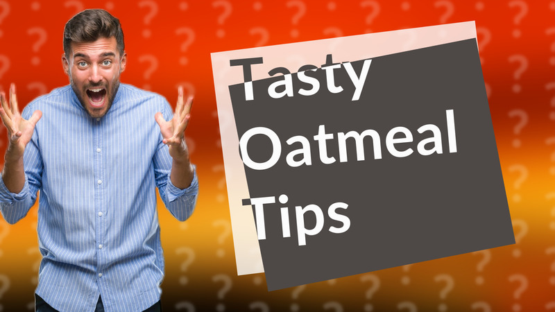 Tasty Oatmeal Tips