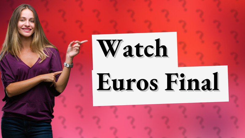 Watch Euros Final