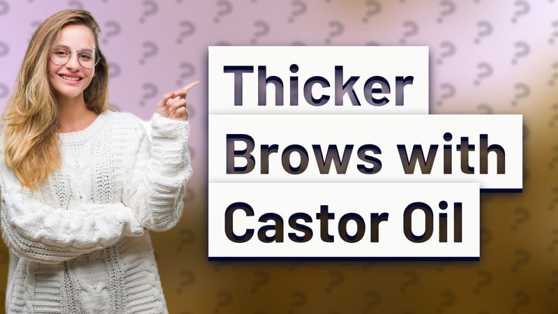 Thicker Brows with Castor Oil