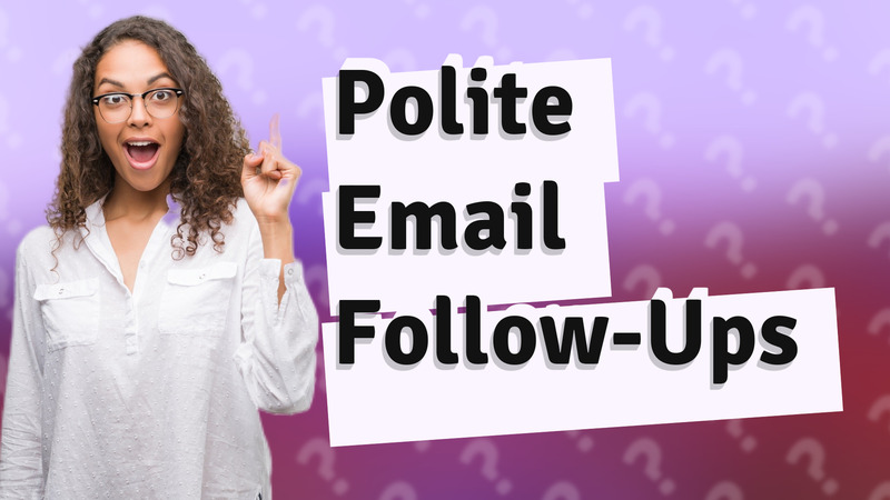 Polite Email Follow-Ups