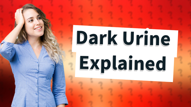 Dark Urine Explained