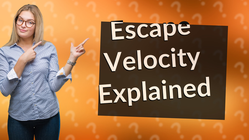 Escape Velocity Explained
