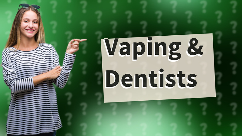 Vaping & Dentists