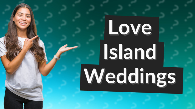 Love Island Weddings