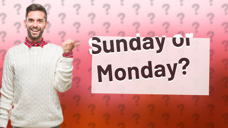 Sunday or Monday?